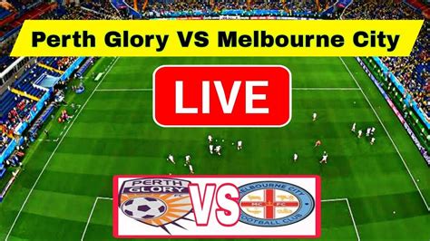 perth glory vs melbourne city fc live score - wintechmobiles.com