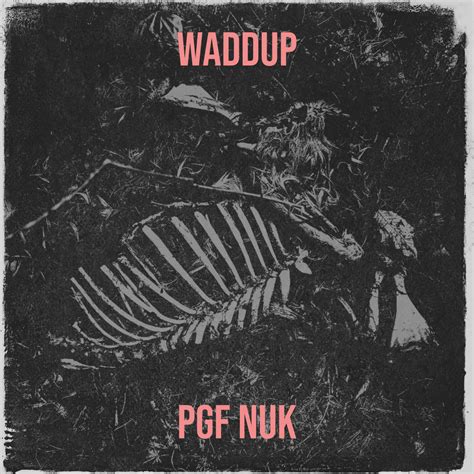 PGF Nuk – Waddup Lyrics Genius Lyrics