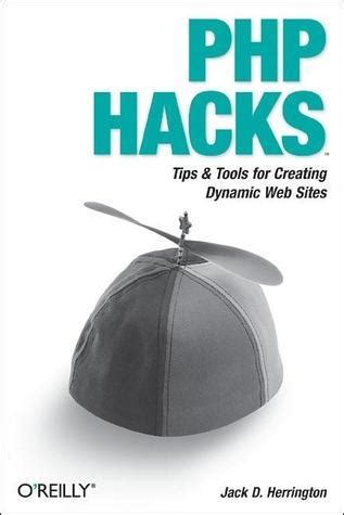 Read Online Php Hacks Tips  Tools For Creating Dynamic Websites By Jack D Herrington