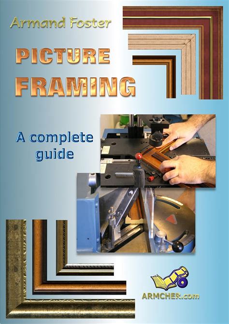 Download Picture Framing  A Complete Guide By Armand Foster
