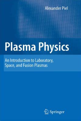 Plasma Physics: An Introduction to Laboratory, Space, and Fusion ... - wintechmobiles.com