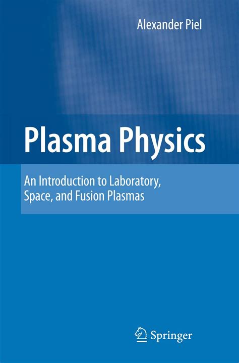 Plasma Physics: An Introduction to Laboratory, Space, and Fusion Plasmas - wintechmobiles.com