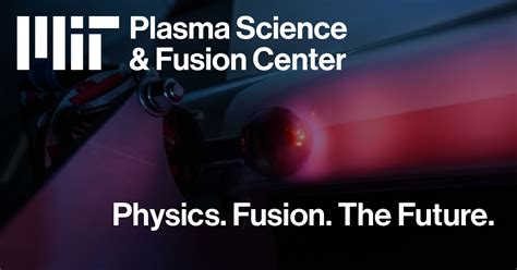 Plasma Science and Fusion Center | Fusion Power | MIT PSFC - wintechmobiles.com