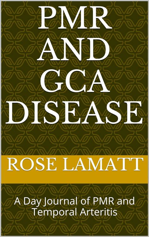 Read Pmr And Gca Disease A Day Journal Of Pmr And Temporal Arteritis By Rose Lamatt