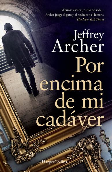 POR ENCIMA DE MI CADÁVER. ARCHER, JEFFREY.