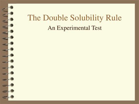 PPT - The Double Solubility Rule An Experimental Test …