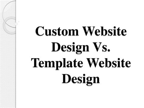 PPT Custom Website Design Vs. Template Website Design PowerPoint