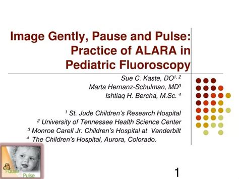 PPT Image Gently, Pause and Pulse: Practice of ALARA in Pediatric . 