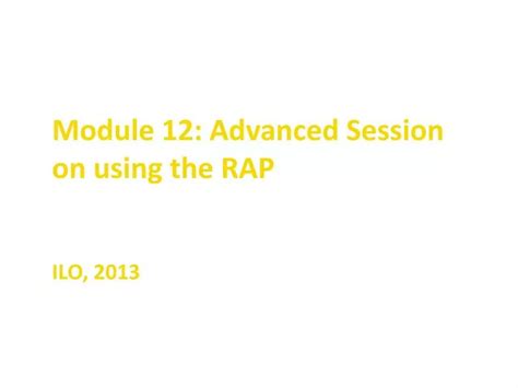 PPT Module 12 Advanced Session on using the RAP PowerPoint