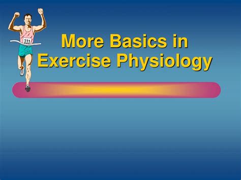 PPT More Basics in Exercise Physiology PowerPoint Presentation ID