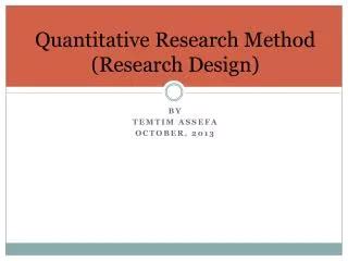 PPT Quantitative Research Method (Research Design) PowerPoint Presentation ID2101255