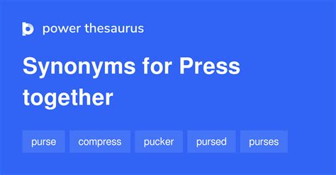 PRESS TOGETHER Synonyms: 111 Synonyms & Antonyms for …