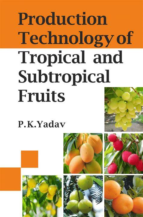 Production Technology of Tropical and Subtropical Fruits - raincitystudios.com