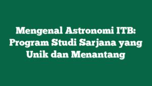 Program Studi Sarjana Astronomi - Institut Teknologi … - muktibox.com