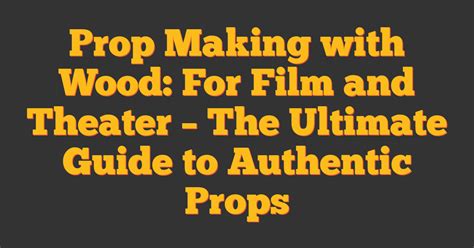 Prop Making Essentials for Theater - muktibox.com