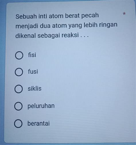 Proses di mana sebuah inti atom berat terpecah men... - Roboguru - wintechmobiles.com