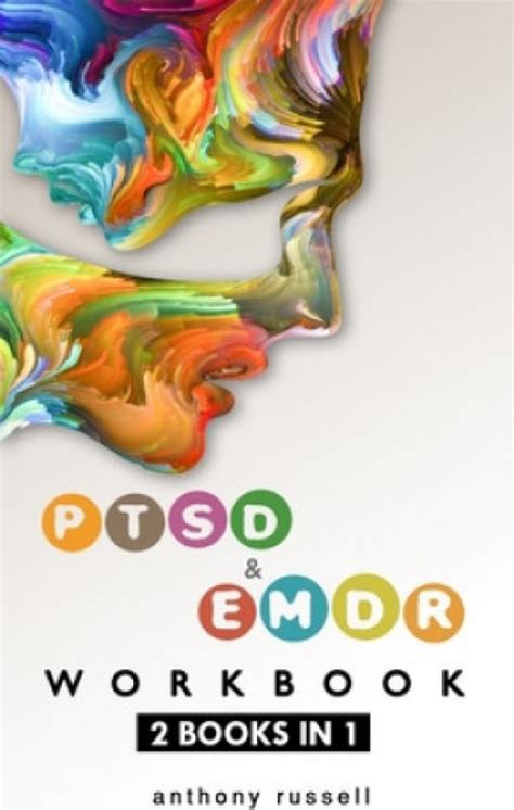 Full Download Ptsd  Emdr Workbook 2 Books In 1 Selfhelp Techniques For Overcoming Traumatic Stress Symptoms Thanks To The Eye Movement Desensitization And Reprocessing Emdr Therapy By Anthony Russel