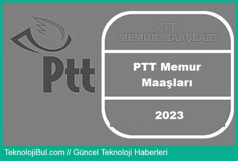 PTT memur şef maaşları kapsamında 2023 yılında güncel maaşlar: Şube müdürü maaşı: 8.