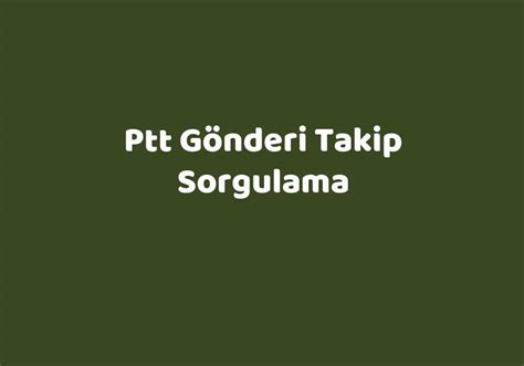 PTT. GÖNDERİ TAKİBİ .