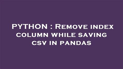 PYTHON : Remove index column while saving csv in pandas