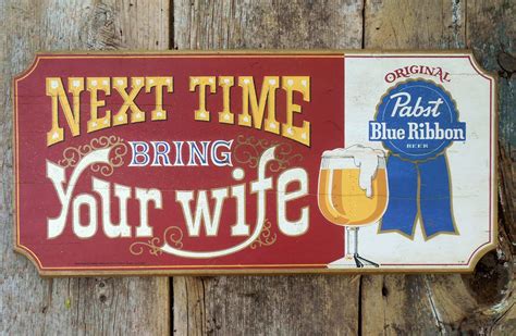 Pabst Blue Ribbon Beer Wood Sign Next Time Bring Your Wife 24 x 11 Thi