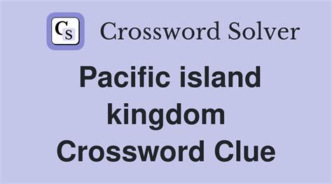  The Crossword Solver found 30 answers to "South Pacific island kingdom (5)", 5 letters crossword clue. The Crossword Solver finds answers to classic crosswords and cryptic crossword puzzles. Enter the length or pattern for better results. Click the answer to find similar crossword clues . Enter a Crossword Clue. . 
