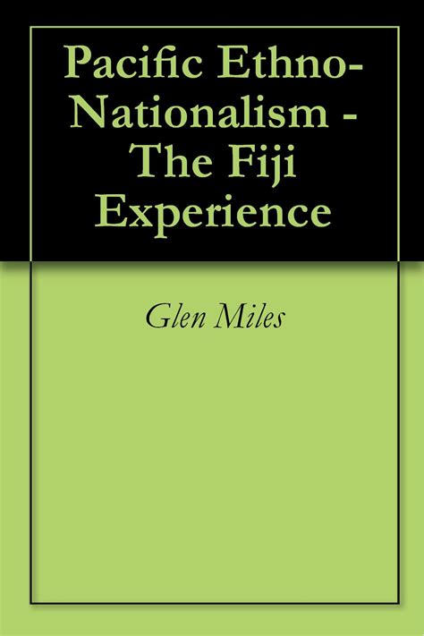 Read Online Pacific Ethnonationalism  The Fiji Experience By Glen Miles