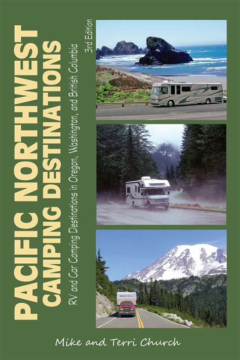Read Online Pacific Northwest Camping Destinations Rv And Car Camping Destinations In Oregon Washington And British Columbia By Mike Church