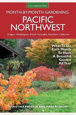 Read Online Pacific Northwest Monthbymonth Gardening What To Do Each Month To Have A Beautiful Garden All Year By Christina  Pfeiffer