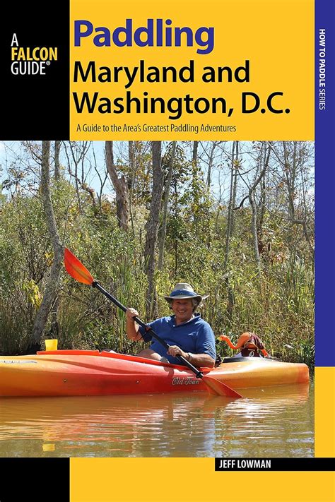 Read Paddling Maryland And Washington Dc A Guide To The Areas Greatest Paddling Adventures By Jeff Lowman