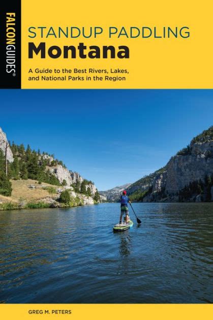 Full Download Paddling Montana A Guide To The States Best Rivers Paddling Series By Kit Fischer