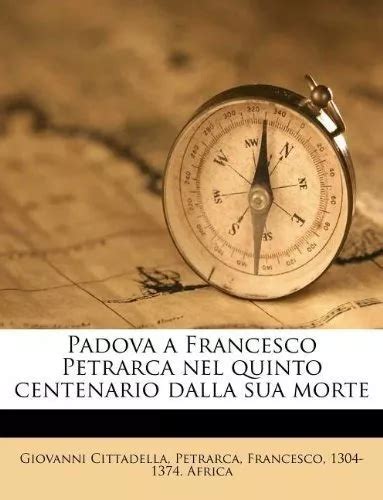 Padova a francesco petrarca nel quinto centenario dalla sua morte. - Relaciones publicas 2 0 manuales spanish edition.