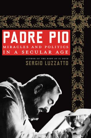 Full Download Padre Pio Miracles And Politics In A Secular Age By Sergio Luzzatto