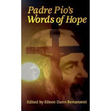 Read Padre Pios Words Of Hope By Eileen Dunn Bertanzetti