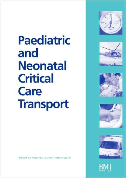 Read Online Paediatric And Neonatal Critical Care Transport By Peter Barry