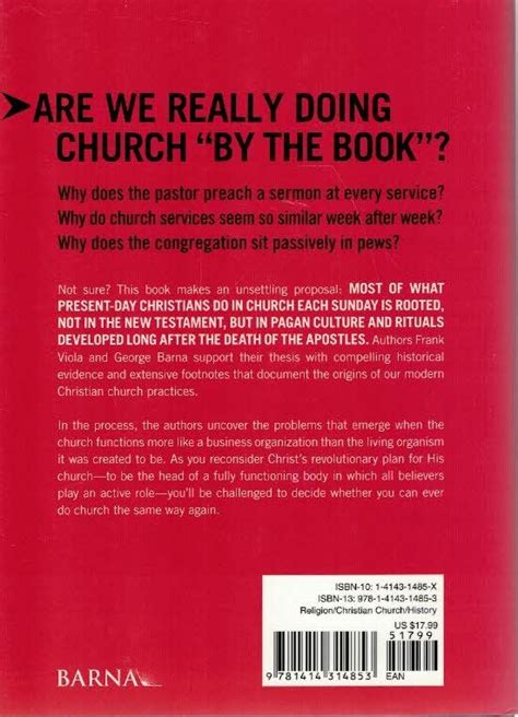 Read Pagan Christianity Exploring The Roots Of Our Church Practices By Frank Viola