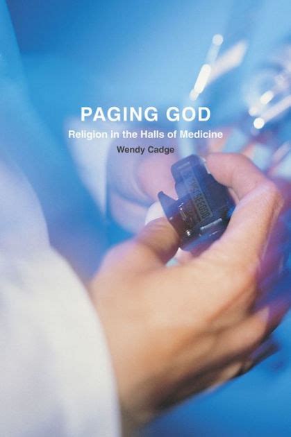 Paging God: Religion in the Halls of Medicine - Cadge, Wendy ...