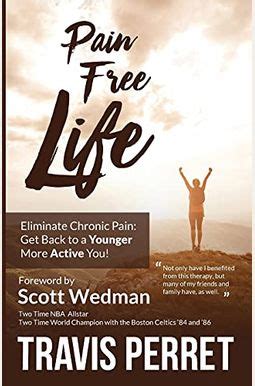 Read Pain Free Life Eliminate Chronic Pain Get Back To A Younger More Active You By Travis Perret