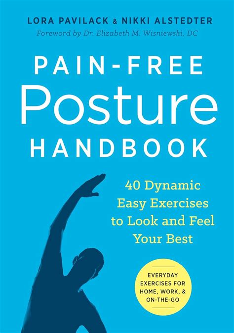 Read Online Painfree Posture Handbook 40 Dynamic Easy Exercises To Look And Feel Your Best By Lora Pavilack
