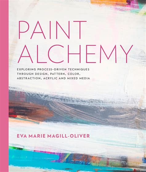 Paint Alchemy Exploring Process Driven Techniques