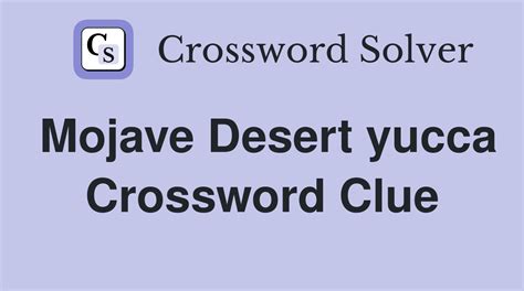 The Crossword Solver found 30 answers to "Gobi or Mojave/709049/", 6 letters crossword clue. The Crossword Solver finds answers to classic crosswords and cryptic crossword puzzles. Enter the length or pattern for better results. Click the answer to find similar crossword clues . Was the Clue Answered? Mojave yucca (2 wds.)
