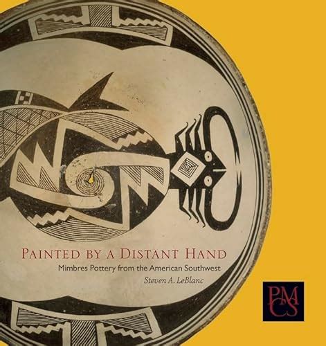 Full Download Painted By A Distant Hand Mimbres Pottery Of The American Southwest By Steven A Leblanc