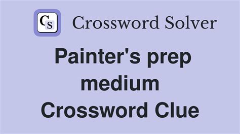 Painter's prep medium crossword clue. Things To Know About Painter's prep medium crossword clue. 
