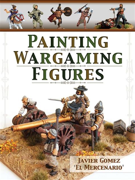 Read Online Painting Wargaming Figures By Javier Gomez Valero