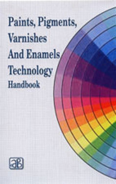 Paints pigments varnishes and enamels technology handbook. - Manual for 86 gmc pick up.