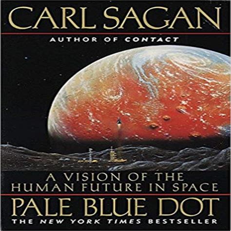 Read Pale Blue Dot A Vision Of The Human Future In Space By Carl Sagan