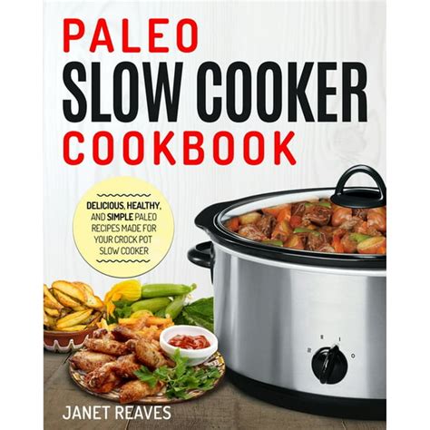 Read Paleo Slow Cooker 40 Simple And Delicious Glutenfree Paleo Slow Cooker Recipes For A Healthy Paleo Lifestyle By Sara Elliott Price