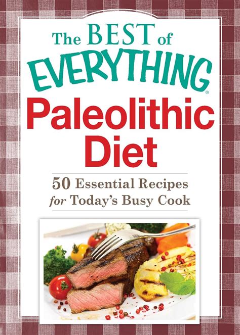 Paleolithic Diet 50 Essential Recipes for Today s Busy Cook