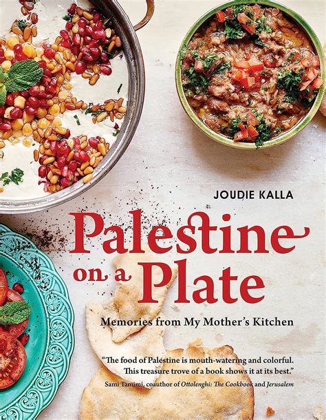 Read Palestine On A Plate Memories From My Mothers Kitchen By Joudi Kalla