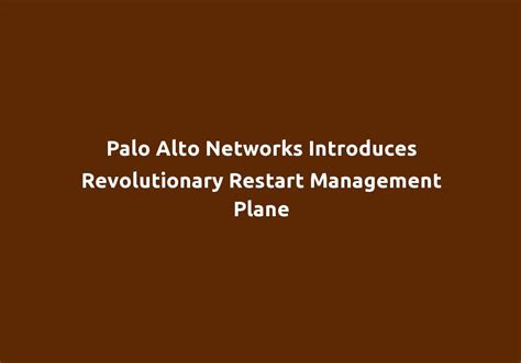 Palo alto management plane restart. Things To Know About Palo alto management plane restart. 